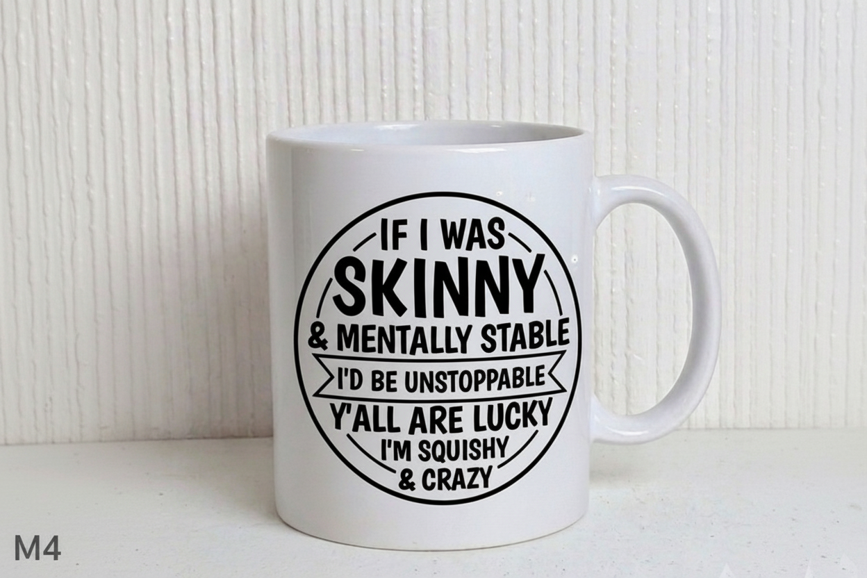 M4 - If I Was Skinny Mug