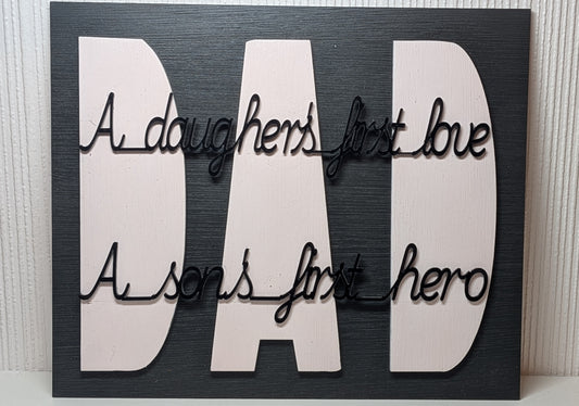 DAD Wooden Wall Plaque - A Daughter's First Love, A Son's First Hero
