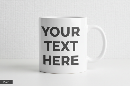 Plain Mug - YOUR TEXT HERE